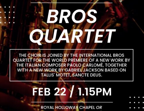 IMAGO ET REX per voce di soprano, coro a 4 voci miste e quartetto di saxofoni – Bros Saxophone quartet – Choir of Royal Holloway – Londra 22-02-2023